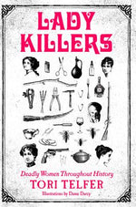 Book cover for Lady Killers: Deadly Women Throughout History