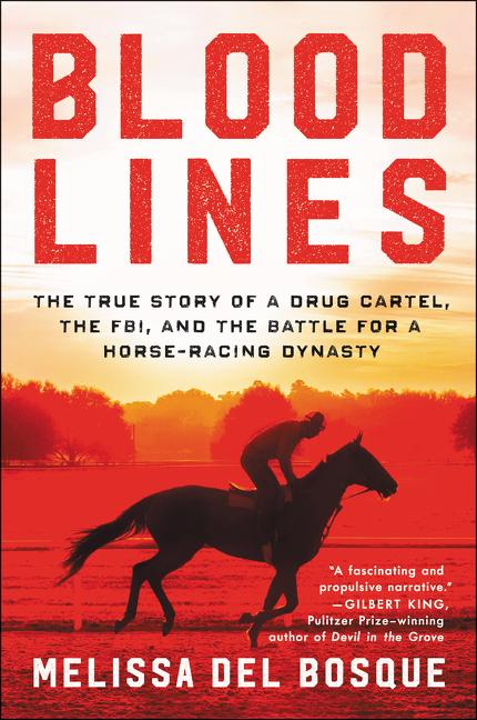 Book cover for Bloodlines: The True Story of a Drug Cartel, the Fbi, and the Battle for a Horse-Racing Dynasty