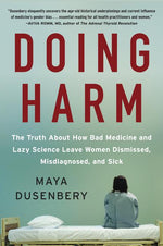Book cover for Doing Harm: The Truth about How Bad Medicine and Lazy Science Leave Women Dismissed, Misdiagnosed, and Sick
