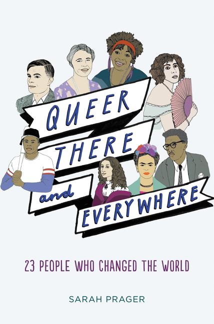 Book cover for Queer, There, and Everywhere: 23 People Who Changed the World