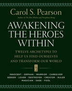 Book cover for Awakening the Heroes Within: Twelve Archetypes to Help Us Find Ourselves and Transform Our World