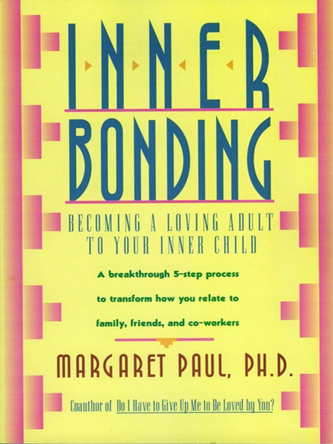 Book cover for Inner Bonding: Becoming a Loving Adult to Your Inner Child