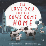 Book cover for I'll Love You Till the Cows Come Home Board Book