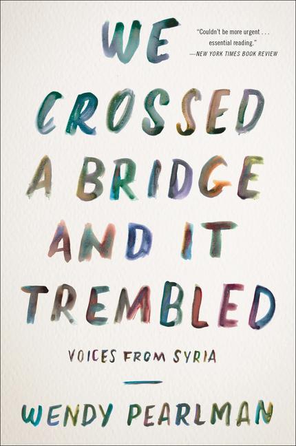 Book cover for We Crossed a Bridge and It Trembled: Voices from Syria