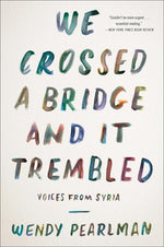 Book cover for We Crossed a Bridge and It Trembled: Voices from Syria