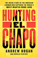 Book cover for Hunting El Chapo: The Inside Story of the American Lawman Who Captured the World's Most-Wanted Drug Lord