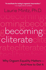Book cover for Becoming Cliterate: Why Orgasm Equality Matters--And How to Get It