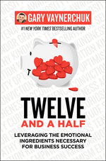 Book cover for Twelve and a Half: Leveraging the Emotional Ingredients Necessary for Business Success