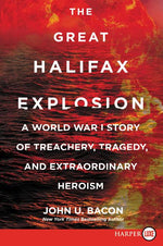 Book cover for The Great Halifax Explosion: A World War I Story of Treachery, Tragedy, and Extraordinary Heroism