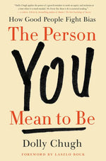 Book cover for The Person You Mean to Be: How Good People Fight Bias
