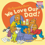 Book cover for The Berenstain Bears: We Love Our Dad!/We Love Our Mom!: A Father's Day Gift Book from Kids