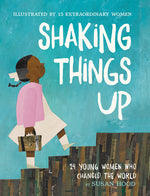 Book cover for Shaking Things Up: 14 Young Women Who Changed the World