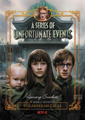 Book cover for A Series of Unfortunate Events #4: The Miserable Mill Netflix Tie-In