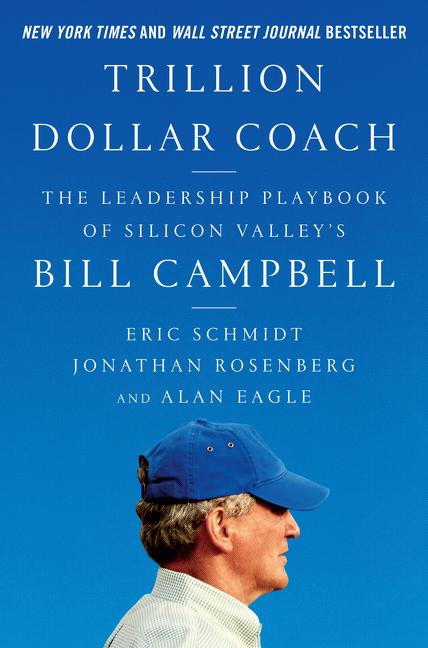 Book cover for Trillion Dollar Coach: The Leadership Playbook of Silicon Valley's Bill Campbell