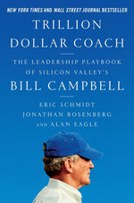 Book cover for Trillion Dollar Coach: The Leadership Playbook of Silicon Valley's Bill Campbell
