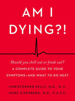 Book cover for Am I Dying?!: A Complete Guide to Your Symptoms--And What to Do Next