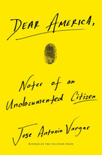 Book cover for Dear America: Notes of an Undocumented Citizen