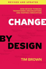 Book cover for Change by Design: How Design Thinking Transforms Organizations and Inspires Innovation