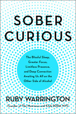 Book cover for Sober Curious: The Blissful Sleep, Greater Focus, and Deep Connection Awaiting Us All on the Other Side of Alcohol