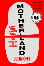 Book cover for Motherland: A Feminist History of Modern Russia, from Revolution to Autocracy