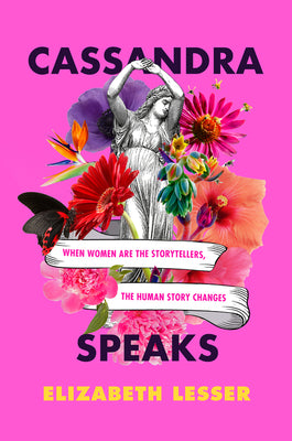 Book cover for Cassandra Speaks: When Women Are the Storytellers, the Human Story Changes