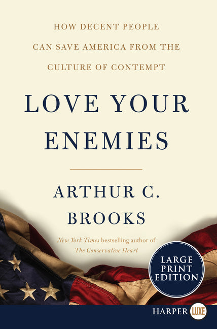Book cover for Love Your Enemies: How Decent People Can Save America from the Culture of Contempt