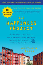 Book cover for The Happiness Project, Tenth Anniversary Edition: Or, Why I Spent a Year Trying to Sing in the Morning, Clean My Closets, Fight Right, Read Aristotle,