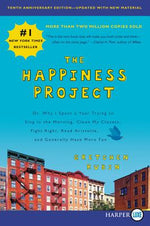 Book cover for The Happiness Project, Tenth Anniversary Edition: Or, Why I Spent a Year Trying to Sing in the Morning, Clean My Closets, Fight Right, Read Aristotle,