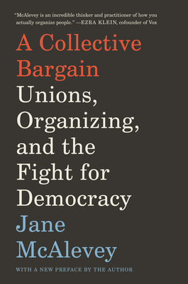 Book cover for A Collective Bargain: Unions, Organizing, and the Fight for Democracy