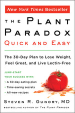 Book cover for The Plant Paradox Quick and Easy: The 30-Day Plan to Lose Weight, Feel Great, and Live Lectin-Free