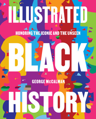 Book cover for Illustrated Black History: Honoring the Iconic and the Unseen