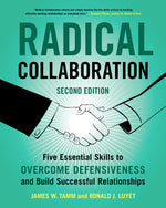 Book cover for Radical Collaboration: Five Essential Skills to Overcome Defensiveness and Build Successful Relationships