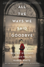 Book cover for All the Ways We Said Goodbye: A Novel of the Ritz Paris
