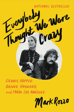 Book cover for Everybody Thought We Were Crazy: Dennis Hopper, Brooke Hayward, and 1960s Los Angeles