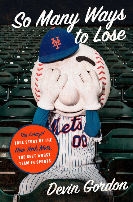Book cover for So Many Ways to Lose: The Amazin' True Story of the New York Mets--The Best Worst Team in Sports