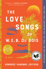 Book cover for The Love Songs of W.E.B. Du Bois: An Oprah's Book Club Pick