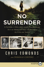 Book cover for No Surrender: A Father, a Son, and an Extraordinary Act of Heroism That Continues to Live on Today