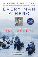 Book cover for Every Man a Hero: A Memoir of D-Day, the First Wave at Omaha Beach, and a World at War