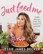 Book cover for Just Feed Me: Simply Delicious Recipes from My Heart to Your Plate
