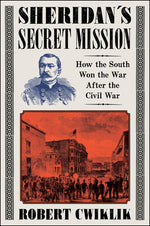 Book cover for Sheridan's Secret Mission: How the South Won the War After the Civil War
