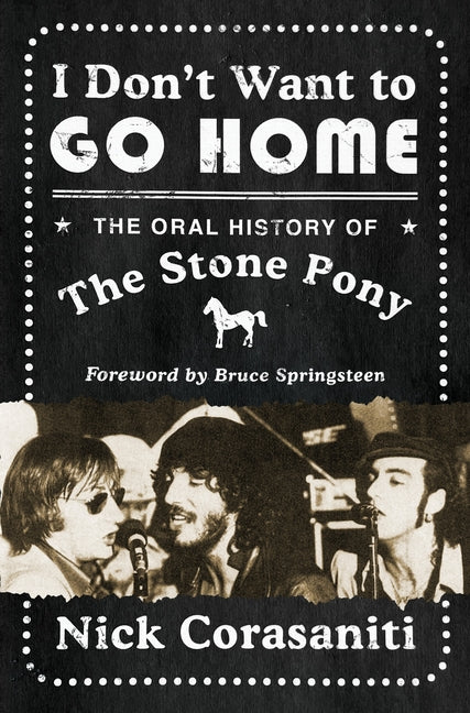 Book cover for I Don't Want to Go Home: The Oral History of the Stone Pony