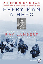 Book cover for Every Man a Hero: A Memoir of D-Day, the First Wave at Omaha Beach, and a World at War