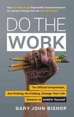 Book cover for Do the Work: The Official Unrepentant, Ass-Kicking, No-Kidding, Change-Your-Life Sidekick to Unfu*k Yourself