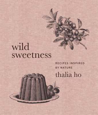 Book cover for Wild Sweetness: Recipes Inspired by Nature
