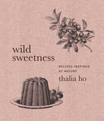 Book cover for Wild Sweetness: Recipes Inspired by Nature