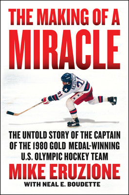 Book cover for The Making of a Miracle: The Untold Story of the Captain of the 1980 Gold Medal-Winning U.S. Olympic Hockey Team