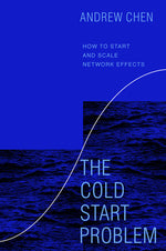 Book cover for The Cold Start Problem: How to Start and Scale Network Effects