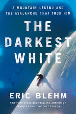 Book cover for The Darkest White: A Mountain Legend and the Avalanche That Took Him