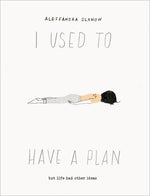 Book cover for I Used to Have a Plan: But Life Had Other Ideas