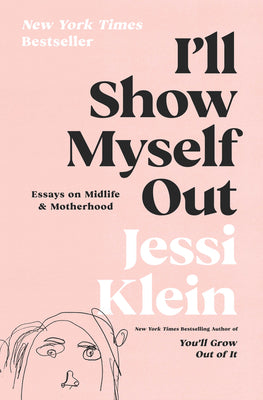 Book cover for I'll Show Myself Out: Essays on Midlife and Motherhood